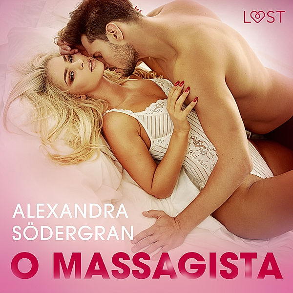 LUST - O Massagista — Conto Erótico, Alexandra Södergran