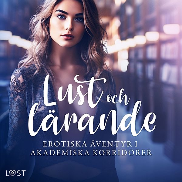 Lust och lärande: erotiska äventyr i akademiska korridorer, Alexandra Södergran, B. J. Hermansson, Vanessa Salt, Vicktoria Gilles, My Lemon, Desirée Coy, Lisen Strand