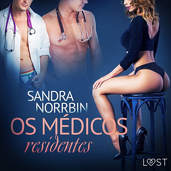 LUST - Os médicos residentes – Conto erótico, Sandra Norrbin