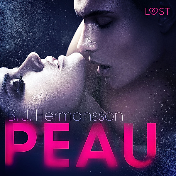 LUST - Peau – Un thriller érotique, B. J. Hermansson
