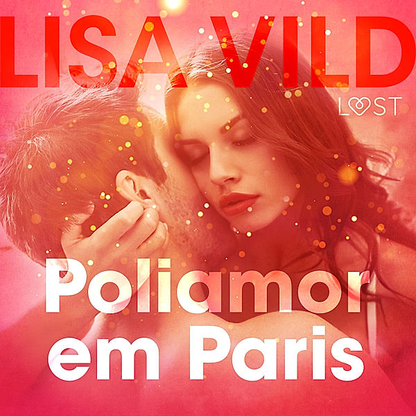 LUST - Poliamor em Paris – Conto erótico, Lisa Vild