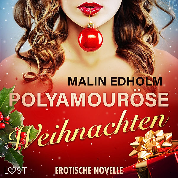 LUST - Polyamouröse Weihnachten - Erotische Novelle, Malin Edholm