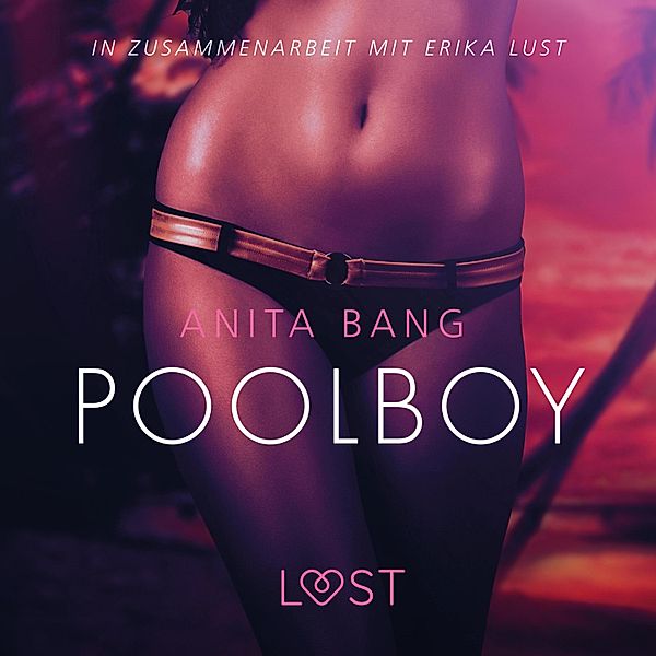 LUST - Poolboy: Erika Lust-Erotik (Ungekürzt), Anita Bang