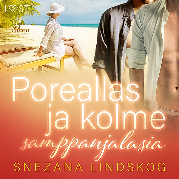 LUST - Poreallas ja kolme samppanjalasia – eroottinen novelli, Snezana Lindskog