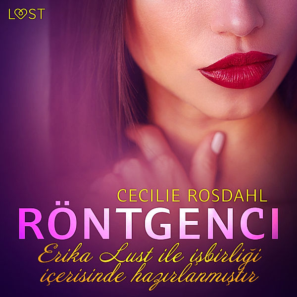 LUST - Röntgenci - Erotik öykü, Cecilie Rosdahl