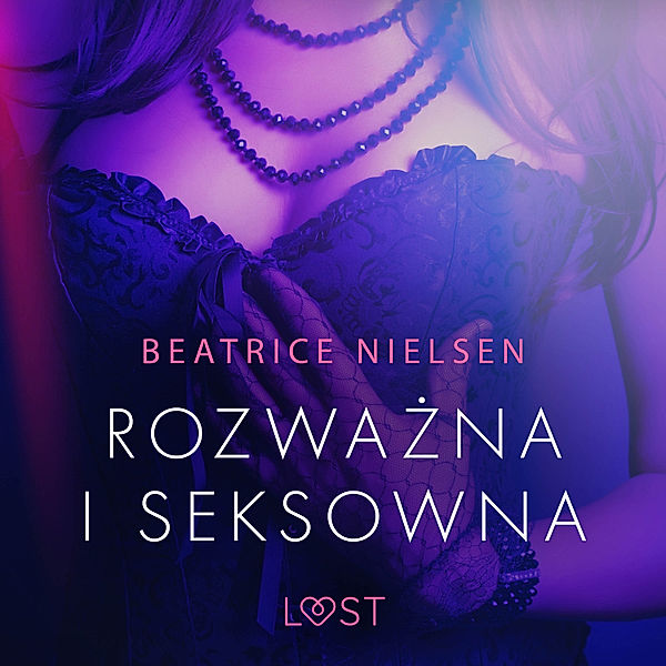 LUST - Rozważna i seksowna - opowiadanie erotyczne, Beatrice Nielsen