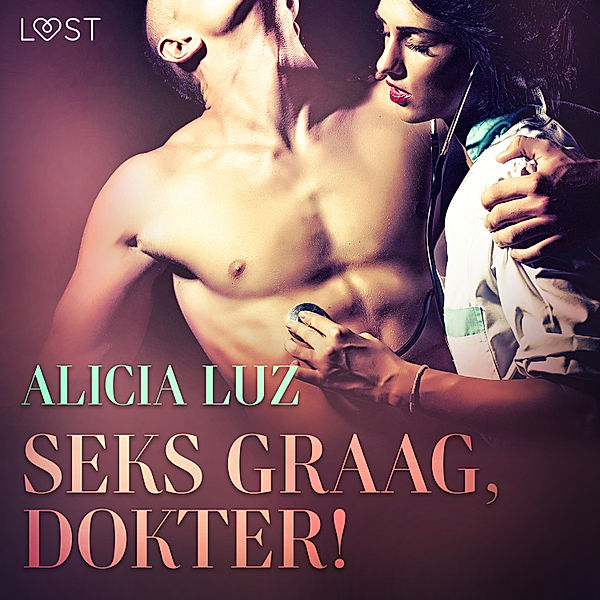 LUST - Seks graag, dokter! - erotisch verhaal, Alicia Luz