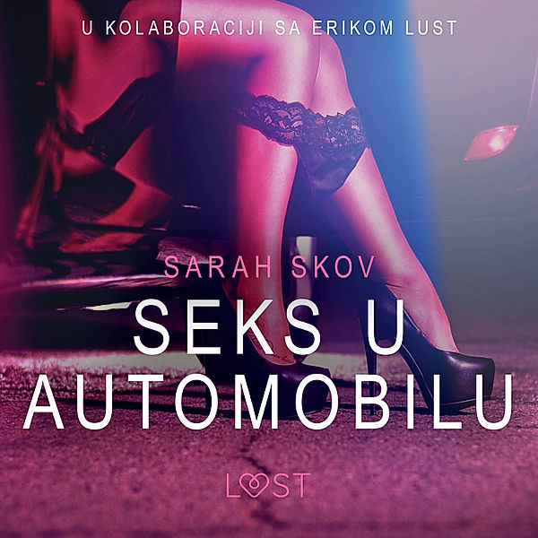 LUST - Seks u automobilu - Seksi erotika, Sarah Skov