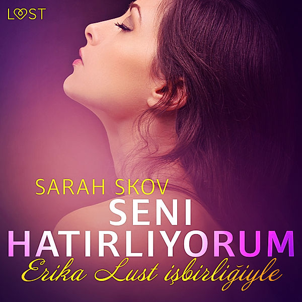 LUST - Seni Hatırlıyorum - Erotik Öykü, Sarah Skov