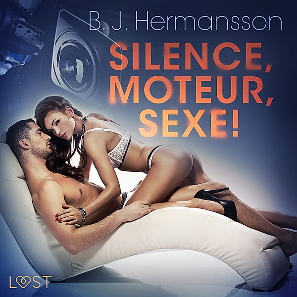 LUST - Silence, moteur, sexe ! - Nouvelle érotique, B. J. Hermansson