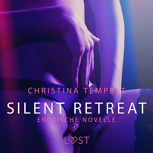 LUST - Silent Retreat: Erotische Novelle, Christina Tempest