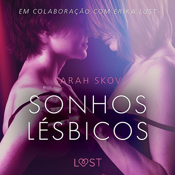 LUST - Sonhos lésbicos - Conto erótico, Sarah Skov