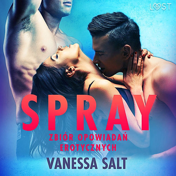 LUST - Spray: zbiór opowiadań erotycznych, Vanessa Salt