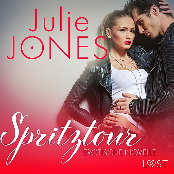 LUST - Spritztour - Erotische Novelle, Julie Jones