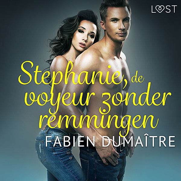 LUST - Stephanie, de voyeur zonder remmingen - erotisch verhaal, Fabien Dumaître