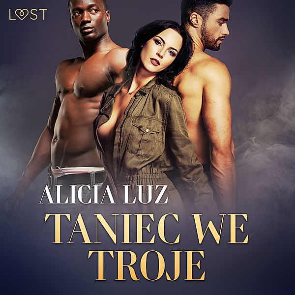 LUST - Taniec we troje - opowiadanie erotyczne, Alicia Luz