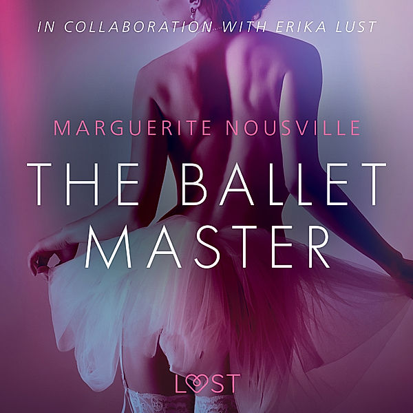LUST - The Ballet Master - Erotic Short Story, Marguerite Nousville