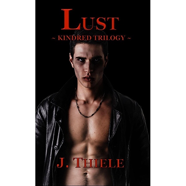 Lust (The Kindred Trilogy, #3) / The Kindred Trilogy, J. Thiele