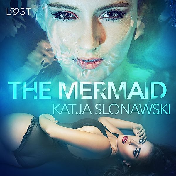 LUST - The Mermaid - Erotic Short Story, Katja Slonawski