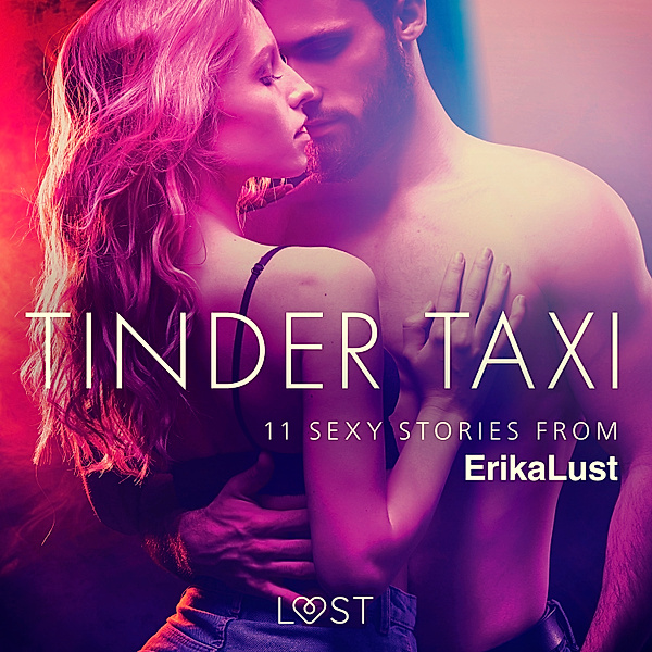 LUST - Tinder Taxi - 11 sexy stories from Erika Lust, Various Authors