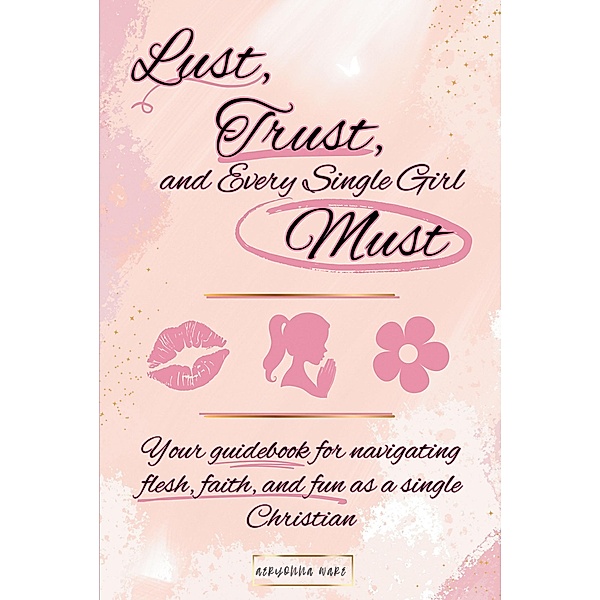 Lust, Trust, and Every Single Girl Must, Aeryonna Ware