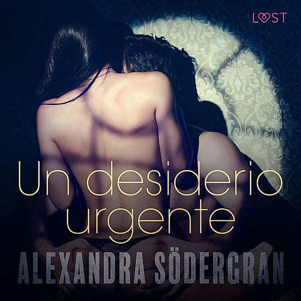 LUST - Un desiderio urgente - Breve racconto erotico, Alexandra Södergran