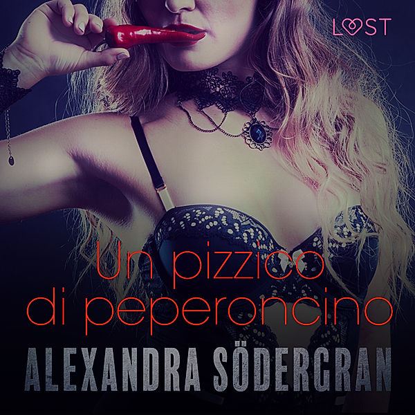 LUST - Un pizzico di peperoncino - Breve racconto erotico, Alexandra Södergran