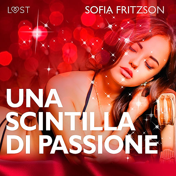 LUST - Una scintilla di passione - Racconto erotico, Sofia Fritzson