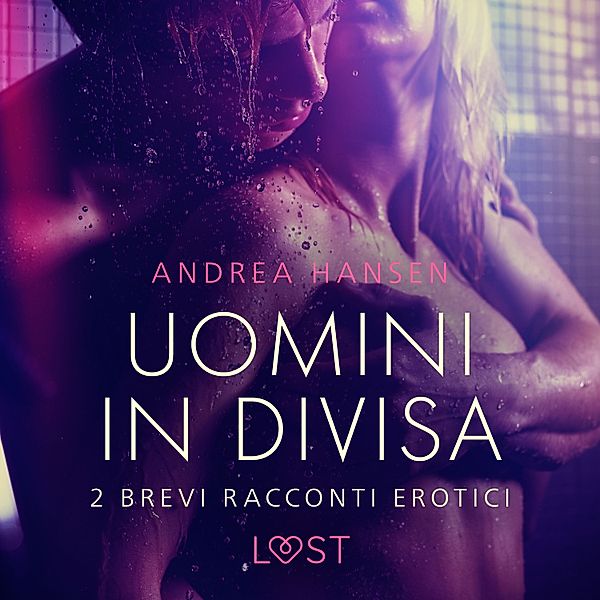 LUST - Uomini in divisa - 2 brevi racconti erotici, Andrea Hansen