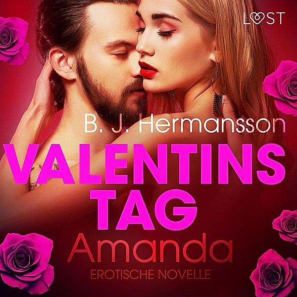 LUST - Valentinstag: Amanda - Erotische Novelle (Ungekürzt), B. J. Hermansson