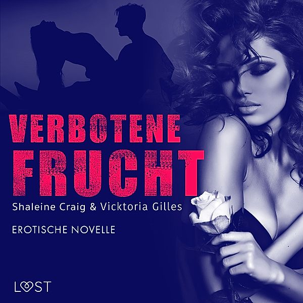 LUST - Verbotene Frucht - Erotische Novelle, Vicktoria Gilles, Shailene Craig