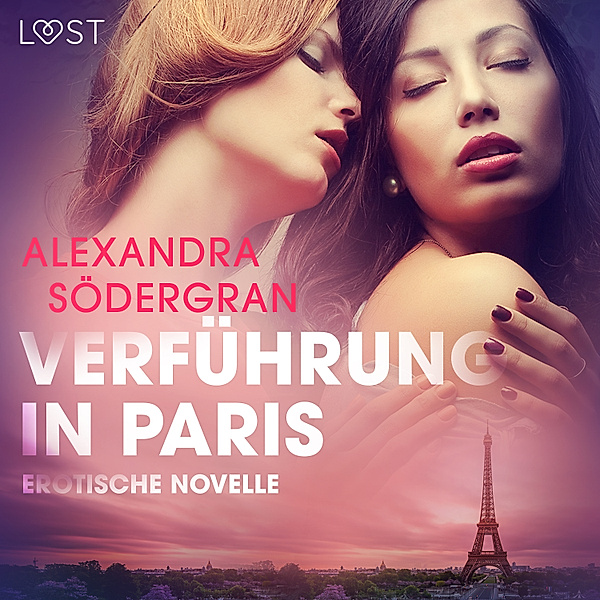 LUST - Verführung in Paris: Erotische Novelle, Alexandra Södergran