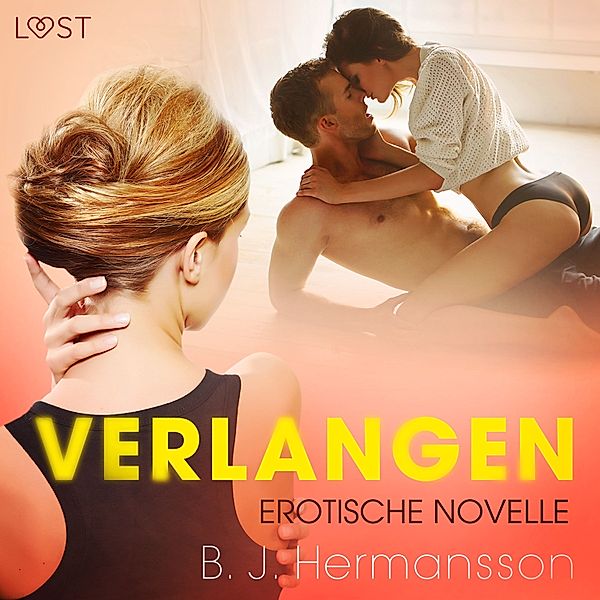 LUST - Verlangen - Erotische Novelle, B. J. Hermansson