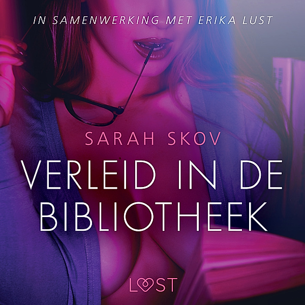 LUST - Verleid in de bibliotheek - erotisch verhaal, Sarah Skov
