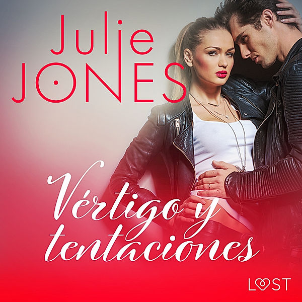 LUST - Vértigo y tentaciones - Relato erótico, Julie Jones