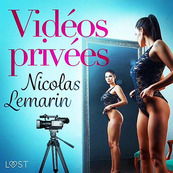 LUST - Vidéos privées – Une nouvelle érotique, Nicolas Lemarin