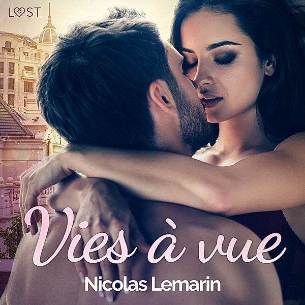 LUST - Vies à vue – Une nouvelle érotique, Nicolas Lemarin