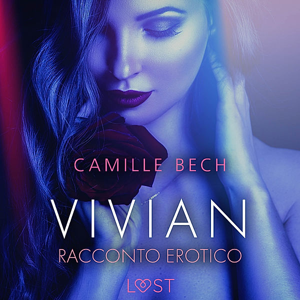 LUST - Vivian - Racconto erotico, Camille Bech