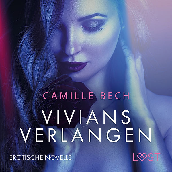 LUST - Vivians Verlangen: Erotische Novelle, Camille Bech