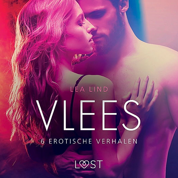 LUST - Vlees - 6 erotische verhalen, Lea Lind