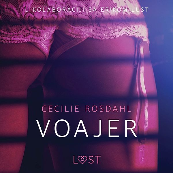 LUST - Voajer - Seksi erotika, Cecilie Rosdahl