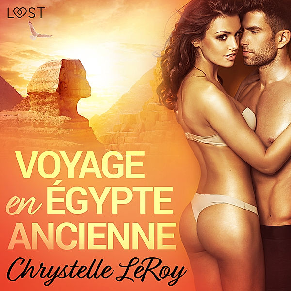 LUST - Voyage en Égypte ancienne - Une nouvelle érotique, Chrystelle Leroy