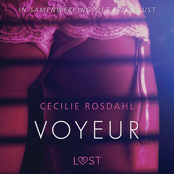 LUST - Voyeur - erotisch verhaal, Cecilie Rosdahl