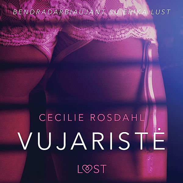 LUST - Vujaristė - seksuali erotika, Cecilie Rosdahl