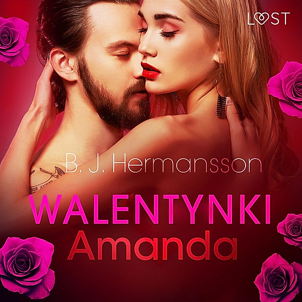 LUST - Walentynki: Amanda - opowiadanie erotyczne, B. J. Hermansson