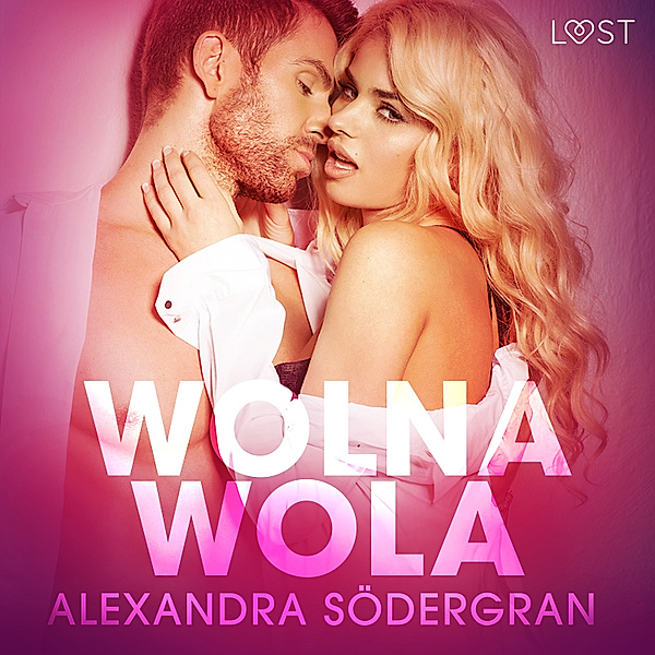 LUST - Wolna wola - opowiadanie erotyczne, Alexandra Södergran