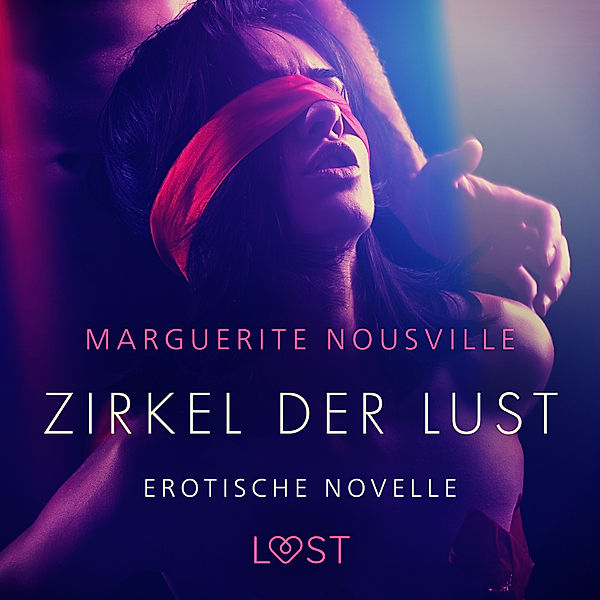 LUST - Zirkel der Lust - Erotische Novelle, Marguerite Nousville