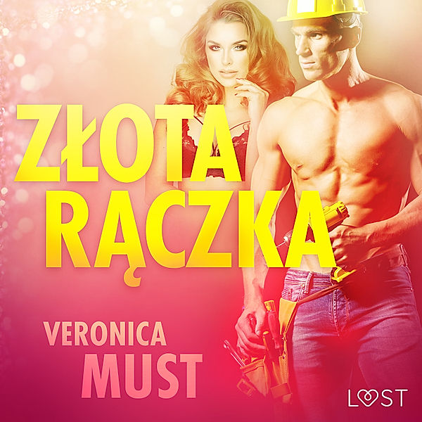 LUST - Złota rączka - opowiadanie erotyczne, Veronica Must