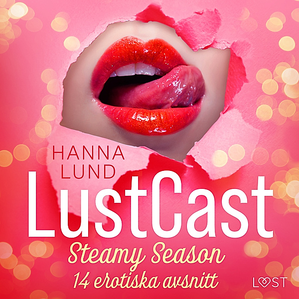 LustCast - 1 - LustCast: Steamy Season - 14 erotiska avsnitt, Hanna Lund