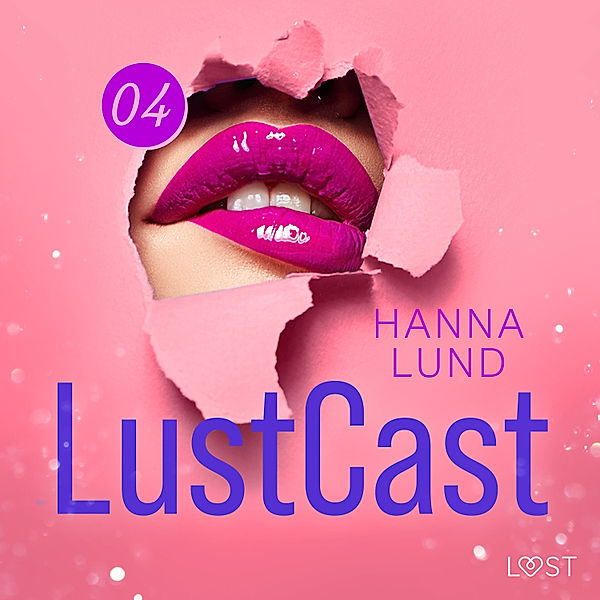 LustCast - 4 - LustCast: Cecilia möter sin överkvinna del 1, Hanna Lund